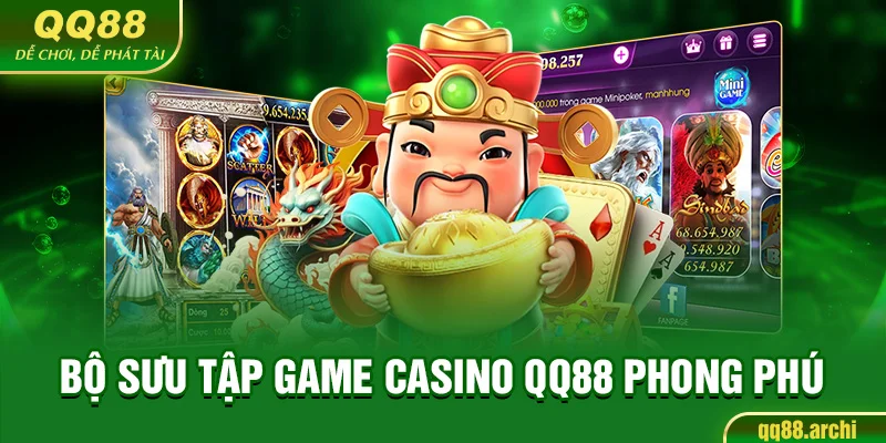 Bộ sưu tập game casino QQ88 phong phú