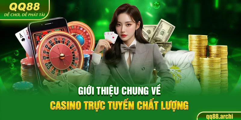 Giới thiệu chung về casino trực tuyến chất lượng