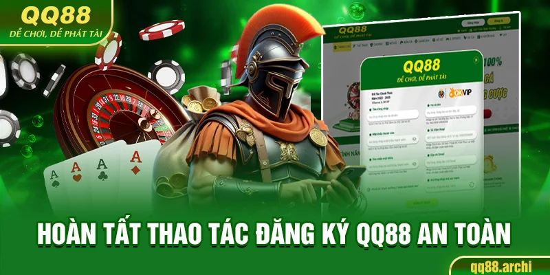 Hoàn tất thao tác đăng ký QQ88 an toàn