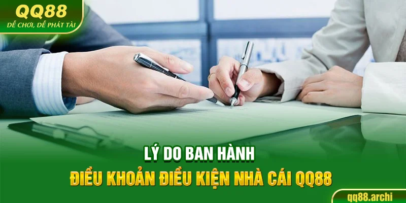 Lý do ban hành điều khoản điều kiện nhà cái QQ88