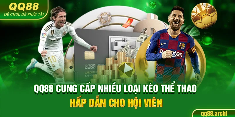 QQ88 cung cấp nhiều loại kèo thể thao hấp dẫn cho hội viên