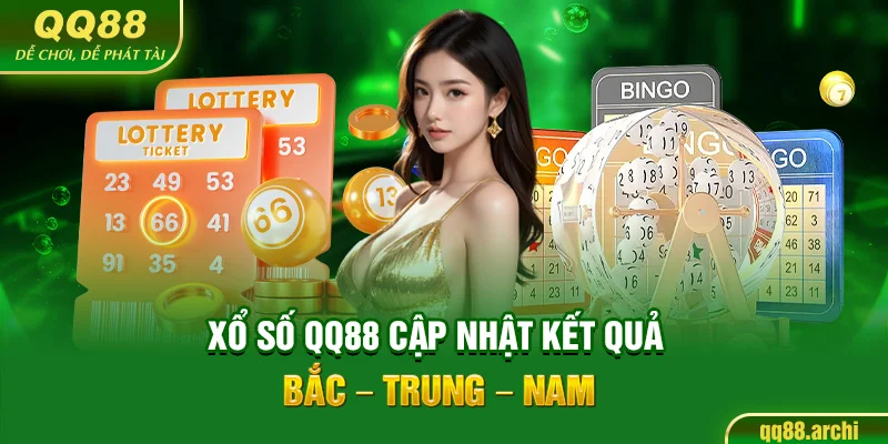 Xổ Số QQ88 cập nhật kết quả Bắc - Trung - Nam